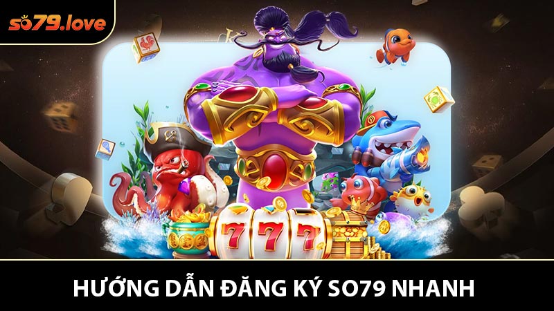 Hướng Dẫn Đăng Ký So79 Nhanh