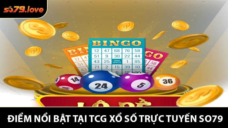 Những Điểm Nổi Bật Tại TCG Xổ Số Trực Tuyến So79