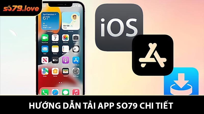 Hướng Dẫn 2 Cách Tải App So79 Chi Tiết, Thành Công
