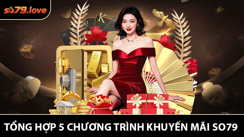 Tổng Hợp 5 Chương Trình Khuyến Mãi So79 Được Thích Nhất