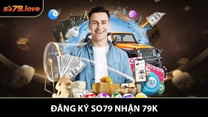 Đăng Ký SO79 Nhận 79K - Ưu Đãi Hấp Dẫn Dành Cho Tân Thủ