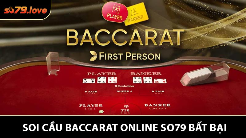 Hướng dẫn soi cầu Baccarat Online bất bại tại Soc79