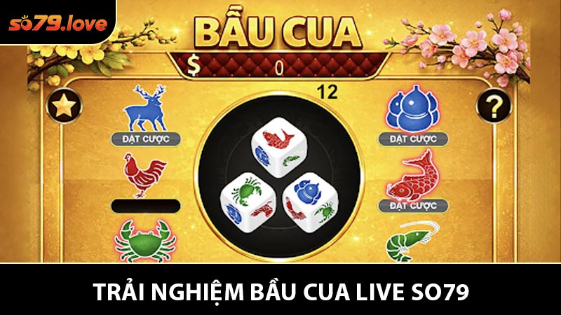 Bầu Cua Live SO79 - Trải Nghiệm Cá Cược Tương Tác Đỉnh Cao