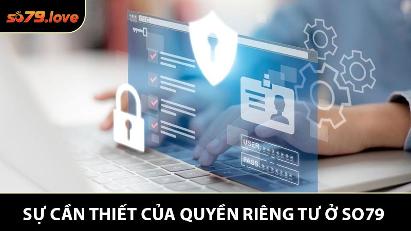 Sự Cần Thiết Của Quyền Riêng Tư Ở So79