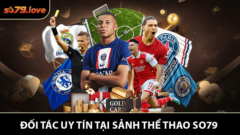 Top Ba Những Đối Tác Uy Tín Tại Sảnh Thể Thao So79