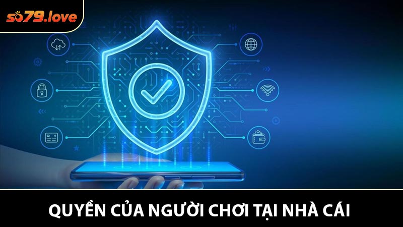 Quyền Của Người Chơi Trong Chính Sách Bảo Mật So79
