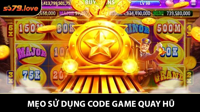 Mẹo sử dụng code game quay hũ nhận vip cùng cao thủ So79