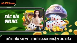 Xóc Đĩa So79 - Chơi Game Nhận Ưu Đãi Hấp Dẫn 888K